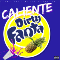 Caliente - Dirty Fanta (Explicit)