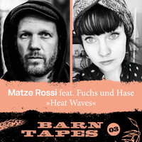 Matze Rossi - Heat Waves (Barn Tapes 03)
