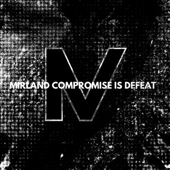 Mirland - Compromise Is Defeat