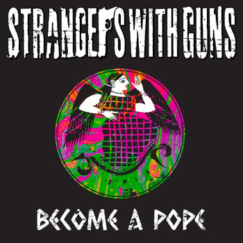 Strangers with Guns - Become a Pope (Explicit)
