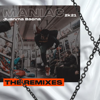 JuanMa Baena - Maniac 2K21 - The Remixes
