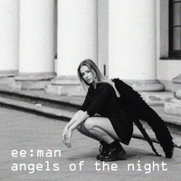 ee:man - Angels of the Night