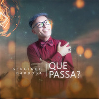 Serginho Barbosa - Que Passa?
