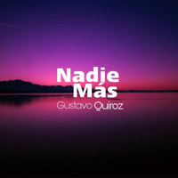 Gustavo Quiroz - Nadie Más