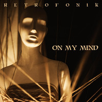 Retrofonik - On My Mind
