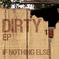 If Nothing Else - Dirty