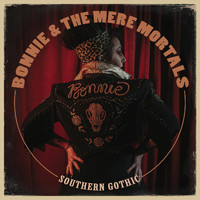Bonnie & the Mere Mortals - Southern Gothic