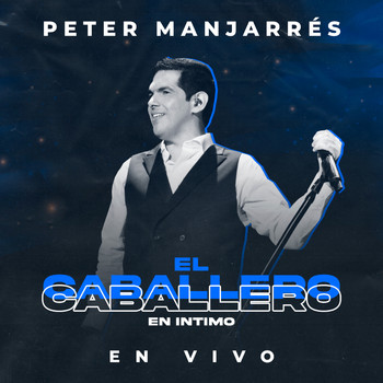 Peter Manjarrés - El Caballero en Intimo (En Vivo)