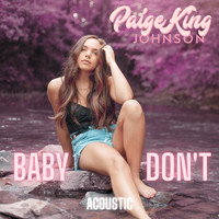 Paige King Johnson - Baby Don't (Acoustic)