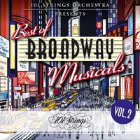 101 Strings Orchestra - 101 Strings Orchestra Presents Best of Broadway Musicals, Vol. 2