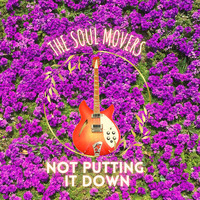The Soul Movers - Not Putting It Down