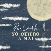 Paco Candela - Yo Quiero a Mai