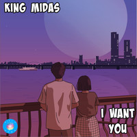 King Midas - I Want You