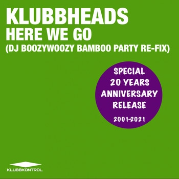 Klubbheads - Here We Go (DJ BoozyWoozy 20th Anniversary Party Re-Fix)