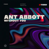 Ant Abbott - Without You