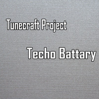 Tunecraft Project - Techo Battary