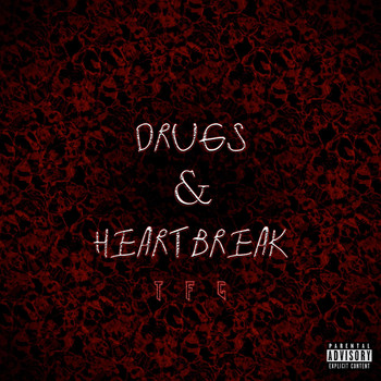 TFC - DRUGS & HEARTBREAK (Explicit)