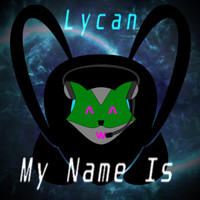 Lycan - My Name Is