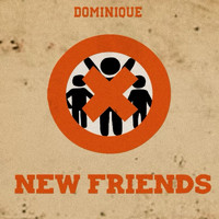 Dominique - New Friends (Explicit)