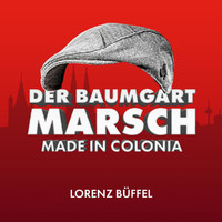 Lorenz Büffel - Der Baumgart Marsch - Made in Colonia