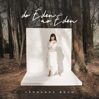 Fernanda Brum - Do Éden ao Éden