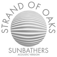 Strand of Oaks - Sunbathers (Acoustic)