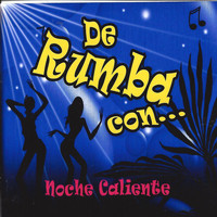 Noche Caliente - De Rumba Con... Noche Caliente