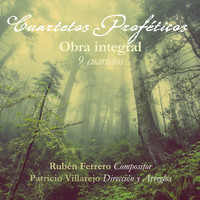 Ruben Ferrero - Cuartetos Proféticos: Obra Integral (9 Cuartetos)