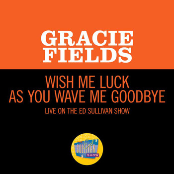 Gracie Fields - Wish Me Luck (Live On The Ed Sullivan Show, April 5, 1953)