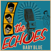 The Echoes - Baby Blue