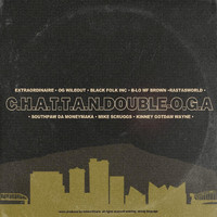 Extraordinaire - C​.​H​.​A​.​T​.​T​.​A​.​N​.​Doubleo​.​G​.​A. (Remix) [feat. Og Wileout, Black Folk Inc., Rastasworld, B-Lo Mf Brown, Southpaw da Moneymaka, Mike Scruggs & Kinney Gotdam Wayne] (Explicit)