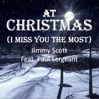 JIMMY SCOTT - At Christmas (I Miss You the Most) [feat. Paul Sergeant]