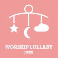 Worship Lullaby - Jireh