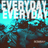 Bombay - Everyday (Explicit)