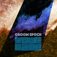 Groom Epoch - Your Name
