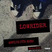 Lowrider - Abflug für R2D2 (Radio Edit [Explicit])