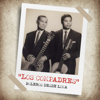Los Compadres - Los Compadres: Boleros desde Lima