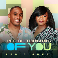 Ted & Sheri - I'll Be Thinking of You