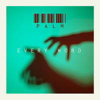 Palm - Every Word