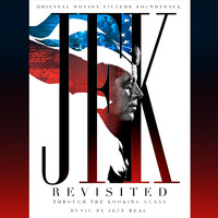 Jeff Beal - JFK Revisited: Through the Looking Glass (Original Motion Picture Soundtrack)