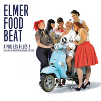 Elmer Food Beat - A poil les filles ! (Car la vie est bien trop belle quand vous êtes...)