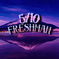 Freshman - 5/10 (Explicit)