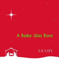 Leahy - A Baby Was Born