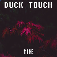 Duck Touch - Mine