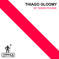 Thiago Gloomy - Sit Down Please