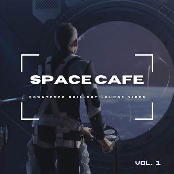 Various Artists - Space Cafe, Vol. 1 (Downtempo Chillout Lounge Vibes)