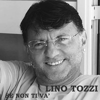Lino Tozzi - Se non ti va