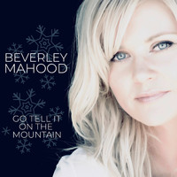 Beverley Mahood - Go Tell It on the Mountain