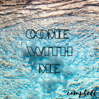 Campbell - Come with Me