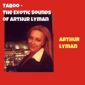 Arthur Lyman - Taboo - The Exotic Sounds of Arthur Lyman